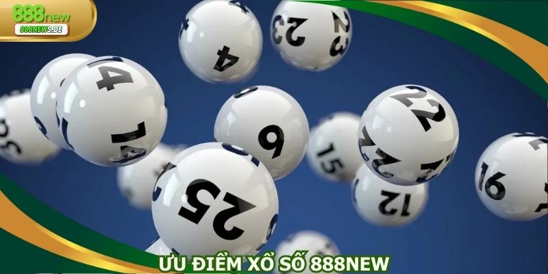 Ưu điểm giúp xổ số 888NEW thu hút người chơi